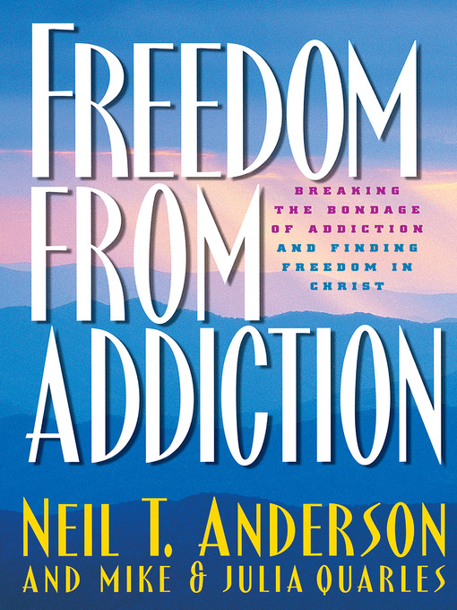 Title details for Freedom from Addiction by Neil T. Anderson - Available